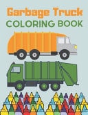 Garbage Truck Coloring Book For Kids Toddlers Dump Trucks Lovers Preschooler For Boys Girls Fun