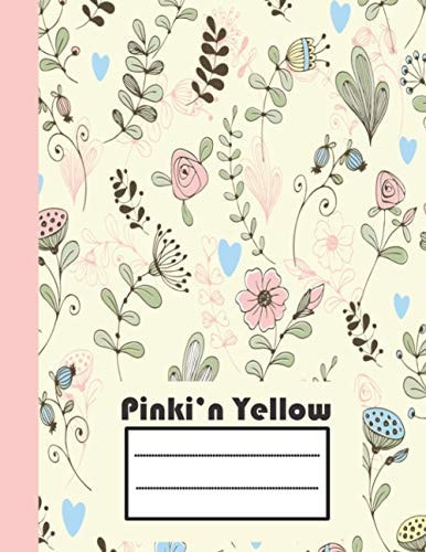 Pinki’n Yellow: Composition Notebook College Ruled For Girls With Gorgeous Yellow And Pink Floral Cover. Welcome Back To School.