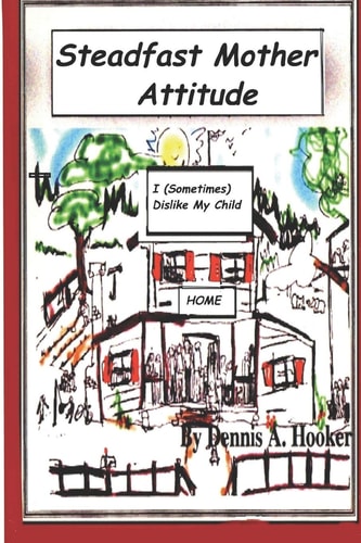 The Steadfast Mother Attitude I (Sometimes) Dislike My Little Kid