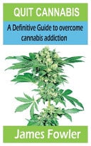 Quit Cannabis A Definitive Guide to Overcome Cannabis Addiction