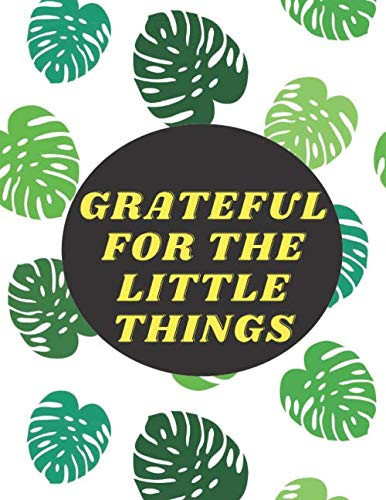 Grateful for the Little Things: Teacher Planner 2020-2021 | teacher Quotes Planner | Large Weekly and Monthly Planner Spreads for 12 months " July 2020-June 2021 " | Tropical Planner
