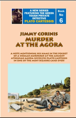 Murder at the Agora Plato Has to Use the Last Morsel of His Gray Matter in Order to Solve a Five Star Mystery!