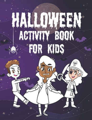 Halloween Activity Book for Kids The Ultimate Halloween Activity Book for Kids Ages 4-8, Fun and Challenging (halloween Activity Book)
