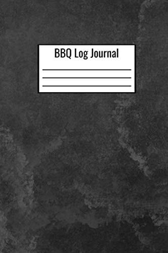 BBQ Log Journal: Document Your Food Recipes And Cooking Notes - Cooking And BBQ Logbook