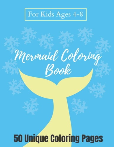 Mermaid Coloring Book For Kids Ages 4-8 - 50 Unique Coloring Pages A Mermaid Coloring Book, The Perfect Gift for Toddler Boys and Girls - Blue Cover