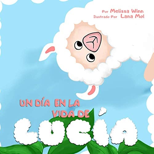 Un DÍa En La Vida De LucÍa Libros Ilustrados Para Dormir, Libro Preescolar, Сuentos Infantiles, Buenos Noches Para Bebes en Español, Spanish Edition