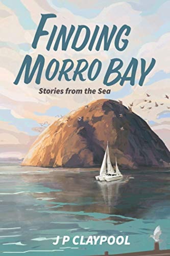 Finding Morro Bay: Stories From The Sea