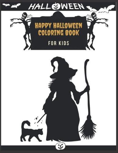 Happy Halloween Coloring Book For Kids (Halloween Coloring Book for Kids Toddlers and Preschoolers) - 50 Halloween Coloring Pages - Children Coloring Workbooks - Halloween Coloring Book - Halloween Gift for Kids & Toddlers - All Ages - Witch & Cat