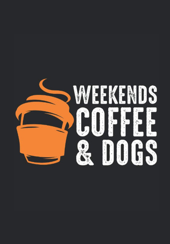 Weekends Coffee & Dogs Awesome Notebook: 7"x10" Journal Handwriting Book 120-Page Dotted Line