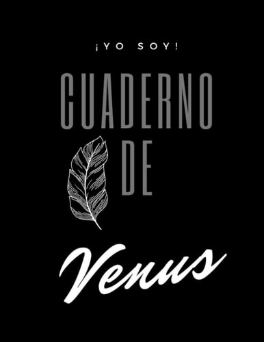 ¡YO SOY! Cuaderno de Venus - 120 ruled pages - large size A4 - 8.5 "x 11" (VI ¡YO SOY! Cuaderno de)