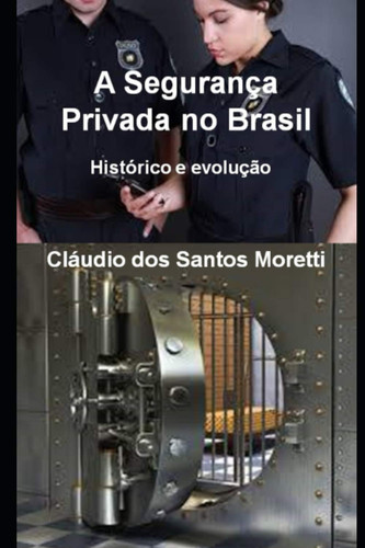 A Segurança Privada no Brasil: Histórico e evolução (Portuguese Edition)