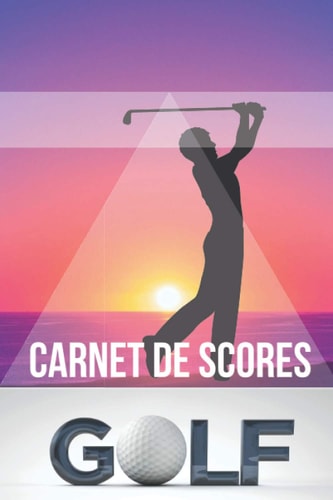 Carnet de Scores: Pour noter les scores de chaque golfeur sur le parcours de golf | Carnet de suivi des performances | 100 fiches pour jusqu'à 4 joueurs. (Accessoir du Golfeur) (French Edition)