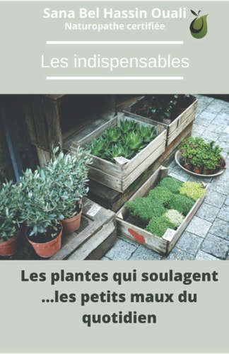 Les plantes qui soulagent les maux du quotidien (Les indispensables) (French Edition)