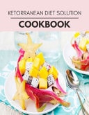 Ketorranean Diet Solution Cookbook Easy and Delicious for Weight Loss Fast, Healthy Living, Reset Your Metabolism - Eat Clean, Stay Lean with Real Foods for Real Weight Loss