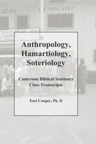 Anthropology, Hamartiology, Soteriology