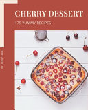 175 Yummy Cherry Dessert Recipes Yummy Cherry Dessert Cookbook - Where Passion for Cooking Begins