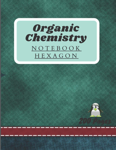 Organic Chemistry Notebook Hexagon 200 Pages: Hexagonal Graph Paper Notebook 200 pages 8.5 x 11 inches