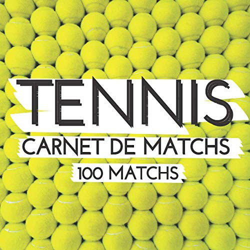 Tennis Carnet de Matchs - 100 Matchs: Livre à remplir - Analysez votre jeu pour devenir meilleur, pour enfants et adults (French Edition)