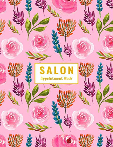 Salon Appointment Book: Dated 52 Weeks Appointment Book 2021 Daily Planner Diary For Salons, Nail Technicians, Beauty, Hair Stylists, Hairdresser, ... & Hourly Schedule In 15 Minute Increment.
