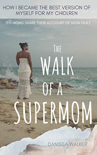 The Walk of a Supermom How I Freed Myself from Mom Guilt