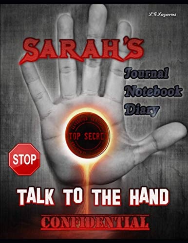 Sarah's Journal-Notebook-Diary: Talk To The Hand - Top Secret - Confidential - Classified