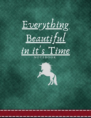 Everything Beautiful in its Time notebook: inspiring notebook and ideal for anyone to record ideas and take notes It can be used by students, children and adults and make a gift to friends