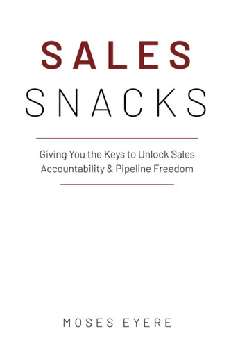 Sales Snacks: Giving You the Keys to Unlock Sales Accountability & Pipeline Freedom