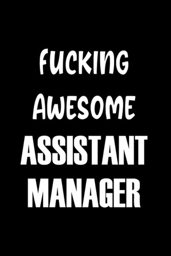 Fucking Awesome Assistant Manager: Lined Notebook Journal - Assistant Manager Gifts