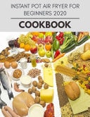 Instant Pot Air Fryer For Beginners 2020 Cookbook The Ultimate Meatloaf Recipes for Starters