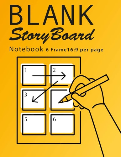 Blank Storyboard 6 Frame 16:9 Sketchbook Process Workbook Notebook for Directors, Animators and and Creative Storytellers 8. 5 X11 US Letter 170 Pages