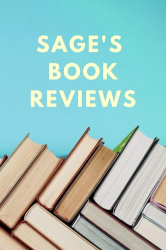 Sage’s Book Reviews: Notebook with Personalized Book Cover and Blank Book Review Templates for Sage (120 pages | 6 x 9 inches | 22.86 x 15.24 cm)