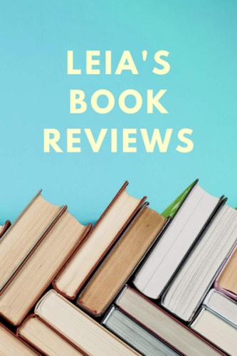 Leia’s Book Reviews: Notebook with Personalized Book Cover and Blank Book Review Templates for Leia (120 pages | 6 x 9 inches | 22.86 x 15.24 cm)