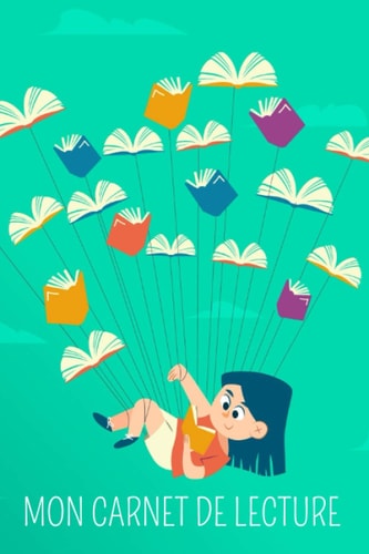 MON CARNET DE LECTURE: iches de lecture à compléter | carnet de lecteur/lectrice | Pour les passionnés des livres, bibliothèque | Pour les élèves en ... | Journal de bord du lecteur (French Edition)