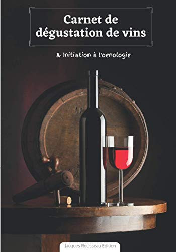 Carnet de dégustation de Vins Inclus : Initiation à l'oenologie | + de 150 Fiches à Remplir | Cadeau Pour Amateur de Vins | 17 X 25cm