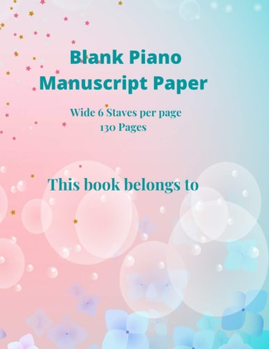 Blank Piano Manuscript Paper: Wide 6 Staves per page/ 130 Pages Music notebook or sketchbook for learning, composing and songwriting (Honey Bee Adventure Music Workbooks Collection)