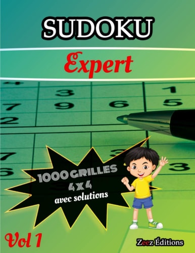 Sudoku: Sudoku 1000 Grilles|Expert 4x4|Pour Enfants Avec Solutions|Cadeau À Offrir Aux proches Ou À Soi|Jeu De Logique Compatible Avec La Relaxation ... Le Divertissement (French Edition)