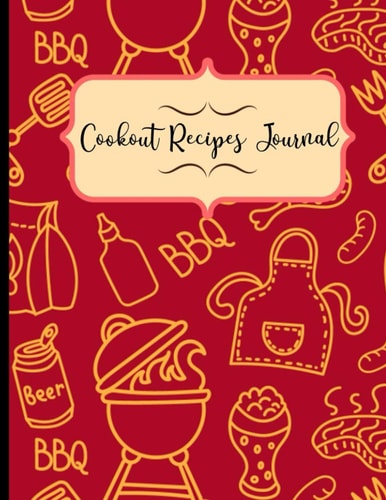 Cookout Recipes Journal : Personalized Blank Notebook and Custom Recipe Journal to Write in