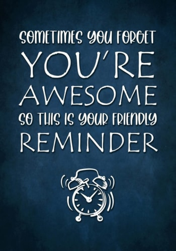 Sometimes You Forget You're Awesome So This is Your Friendly Reminder: Employee Appreciation Gifts - Friends - Work Colleagues - Coworkers - Staff Members | Lined Notebook - Journal