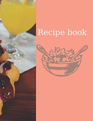 Recipe book: Favourite recipes: Breakfast/Lunch/Dinner/Desserts; Notebook Journal; 160 pages; fow women, wife, mom