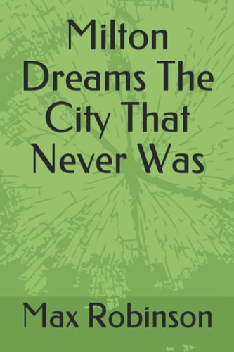 Milton Dreams The City That Never Was