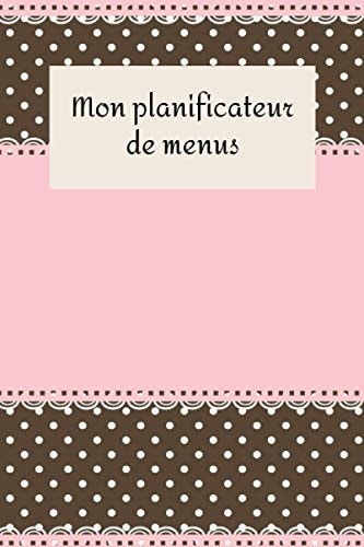 Mon Planificateur de Menus Carnet de Suivi Alimentaire Pour Organiser et Planifier Vos Repas de la Semaine et Listes de Courses