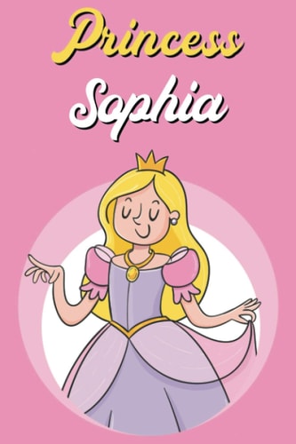 Princess Sophia: Personalized Princess Notebook For Girls with Name Sophia | 120 Pages, Lined Notebook, Soft Cover, 6x9 inches | Perfect Birthday Gift for Sophia