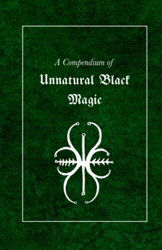 A Compendium of Unnatural Black Magic