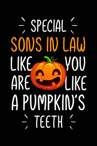 special sons in law like you are like a pumpkin's teeth Funny Halloween journal notebook gag gift ideas for son in law: cute humorous Halloween gift ... humor son in law journals gifts presents