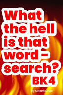 What the Hell is that Word - Search? Bk4 Enhance Your Vocabulary for Pencil 'n Paper Gamer