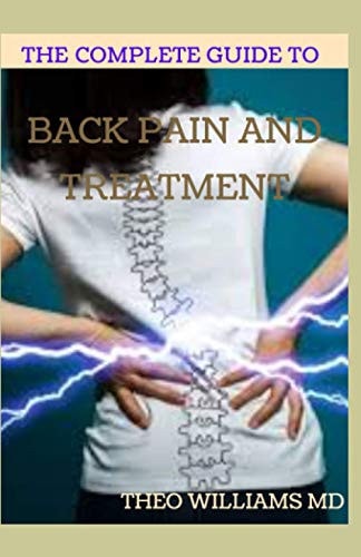The Complete Guide to Back Pain and Treatment The Ultimate Guide to Back Pain-Free Living