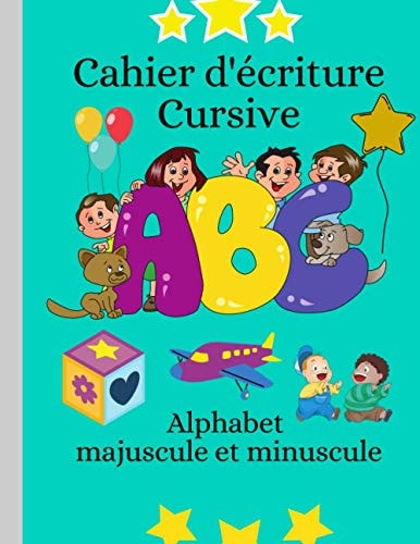 Cahier d'écriture Cursive alphabet majuscule et minuscule: Cahier d'écriture cursive; maternelles; apprendre a tracer les lettres (French Edition)