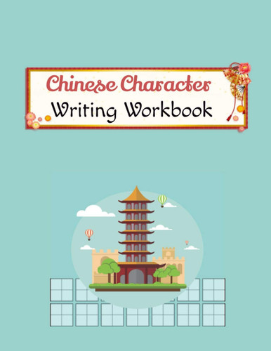 Chinese Character Writing Workbook: Tian Zi Ge Exercise Paper Practice Book / Calligraphy Paper Notebook Study for Mandarin Handwriting Characters ... Book) - Chinese Workbook for Kids and Adults