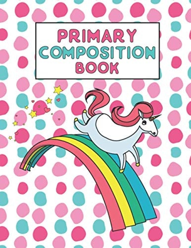 Primary Composition Book: Unicorn Primary Composition Notebook Kindergarten k-2 , Gift for Girls, Unicorn Notebook for Boys, Student