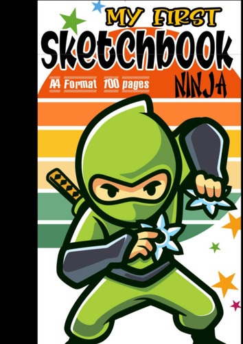My First Sketchbook NINJA:  My first ninja sketchbook: a large drawing book for children of all ages who want to scribble and draw while having fun!  Ideal for boys and girls.